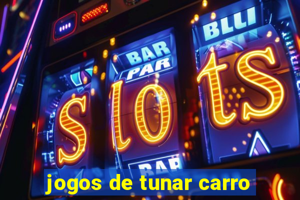 jogos de tunar carro